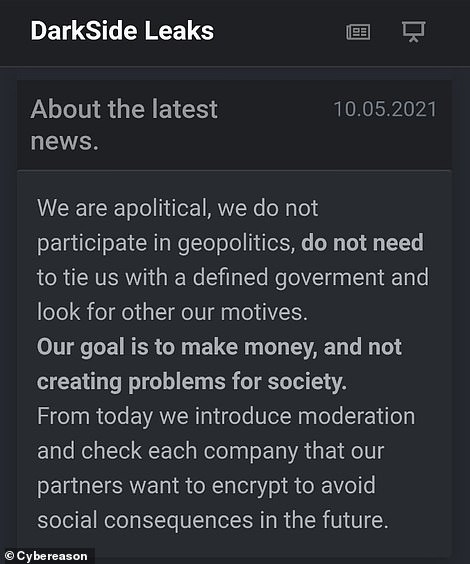 DarkSide is believed to be based out of Russia and made up of veteran cybercriminals. In a statement (above) following the Colonial attack, the group denied being political and said their only goal was to 'make money'