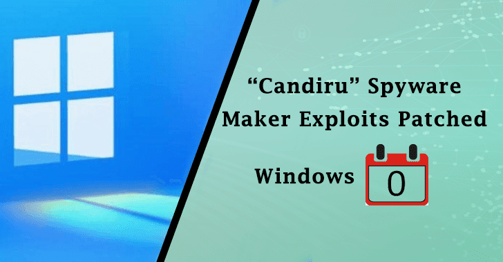 “Candiru” Spyware Maker Exploits Patched Windows 0-Days