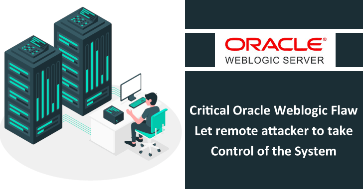 Critical Oracle Weblogic Flaw Let Remote Attacker Take Control of The System